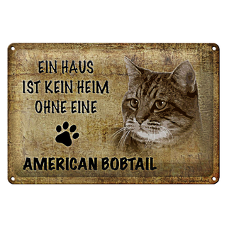 Blechschild Spruch 30x20cm American Bobtail ohne kein Heim