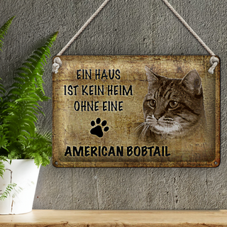 Blechschild Spruch 30x20cm American Bobtail ohne kein Heim
