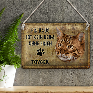 Blechschild Spruch 30x20cm Toyger Katze ohne kein Heim