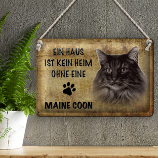 Blechschild Spruch 30x20cm Maine Coon Katze ohne kein Heim