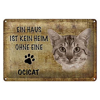 Blechschild Spruch 30x20cm Ocicat Katze ohne kein Heim