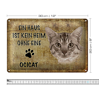 Blechschild Spruch 30x20cm Ocicat Katze ohne kein Heim
