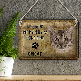 Blechschild Spruch 30x20cm Ocicat Katze ohne kein Heim