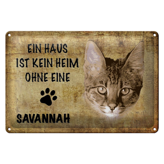 Blechschild Spruch 30x20cm Savannah Katze ohne kein Heim