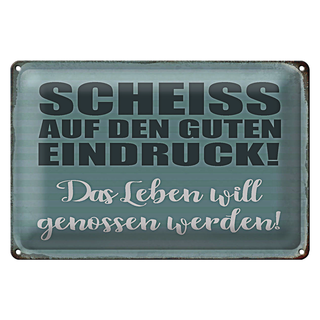 Blechschild Spruch 30x20cm Scheiss guten Eindruck