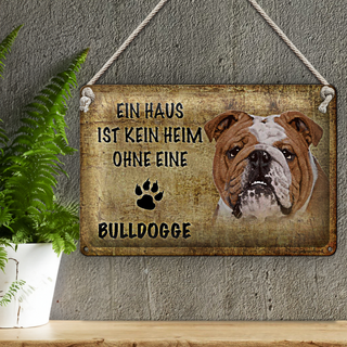 Blechschild Spruch 30x20cm Bulldogge kein Heim ohne Hund