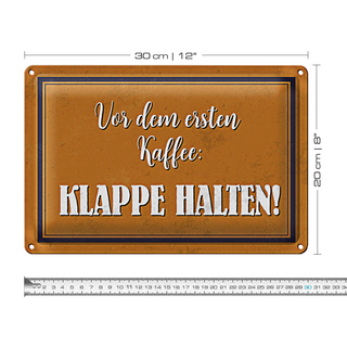 Blechschild Spruch 30x20cm vor dem ersten Kaffee Klappe