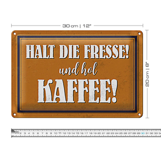 Blechschild Spruch 30x20cm halt die Fresse und hol Kaffee