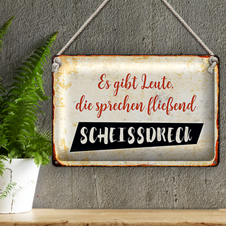 Blechschild Spruch 30x20cm gibt Leute sprechen Scheissdreck