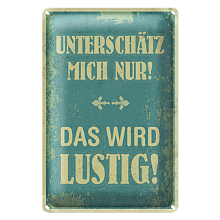 Blechschild Spruch 20x30cm unterschätz mich nur