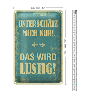 Blechschild Spruch 20x30cm unterschätz mich nur