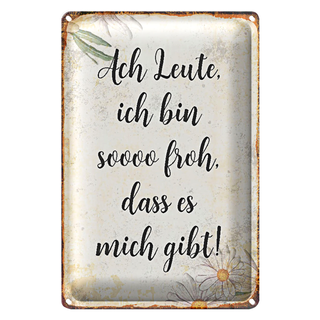 Blechschild Spruch 20x30cm Ach Leute ich bin soo froh