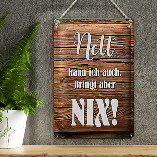 Blechschild Spruch 20x30cm nett kann ich auch bringt nix