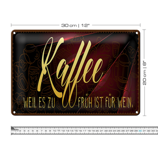 Blechschild Kaffee 30x20cm Weil es zu früh ist für Wein