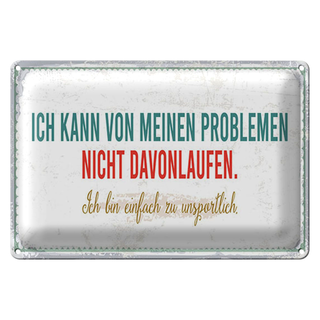 Blechschild Spruch 30x20cm kann vor meinen Problemen nicht davonlaufen