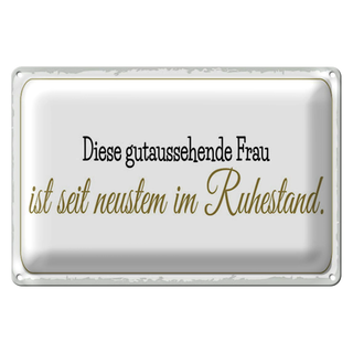 Blechschild Spruch 30x20cm gutaussehende Frau ist im Ruhestand