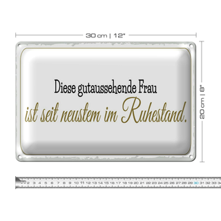 Blechschild Spruch 30x20cm gutaussehende Frau ist im Ruhestand