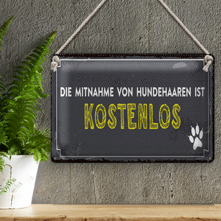 Blechschild Spruch 30x20cm die Mitnahme von Hundehaaren ist kostenlos