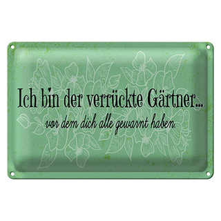 Blechschild Spruch 30x20cm Ich bin der verrückte Gärtner