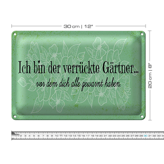 Blechschild Spruch 30x20cm Ich bin der verrückte Gärtner