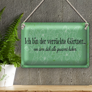 Blechschild Spruch 30x20cm Ich bin der verrückte Gärtner