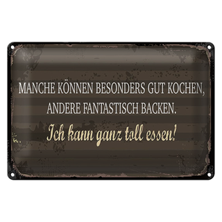 Blechschild Spruch 30x20cm Manche können Kochen Ich kann ganz toll essen