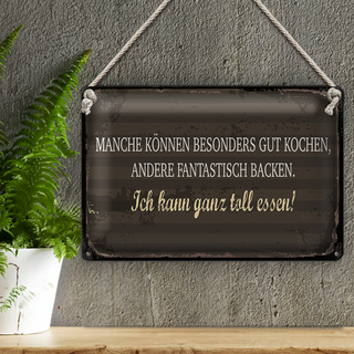 Blechschild Spruch 30x20cm Manche können Kochen Ich kann ganz toll essen