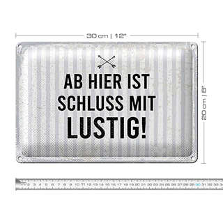 Blechschild Spruch 30x20cm Ab hier ist Schluss mit Lustig