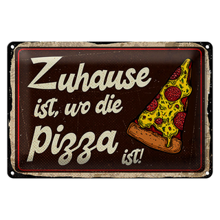 Blechschild Spruch 30x20cm Zuhause ist, wo die Pizza ist