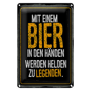 Blechschild 20x30cm Mit Bier in Händen werden Helden zu Legenden