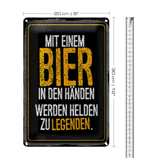 Blechschild 20x30cm Mit Bier in Händen werden Helden zu Legenden