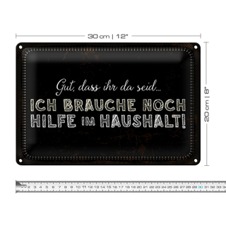 Blechschild Spruch 30x20cm ich brauche noch Hilfe im Haushalt
