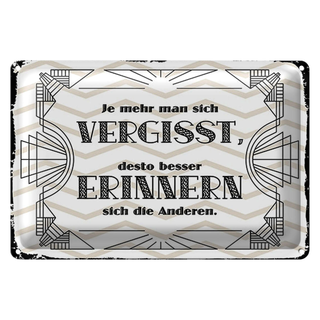 Blechschild Spruch 30x20cm je mehr man sich vergisst, desto besser