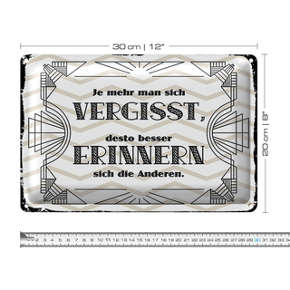 Blechschild Spruch 30x20cm je mehr man sich vergisst, desto besser
