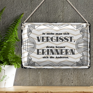 Blechschild Spruch 30x20cm je mehr man sich vergisst, desto besser