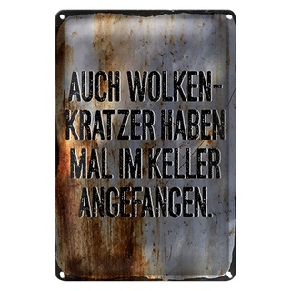 Blechschild Spruch 30x20cm Auch Wolkenkratzer haben im Keller angefangen