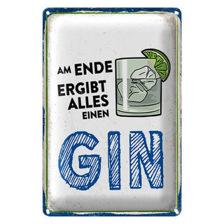 Blechschild 20x30cm Am Ende ergibt alles einen GIN