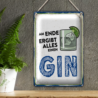 Blechschild 20x30cm Am Ende ergibt alles einen GIN