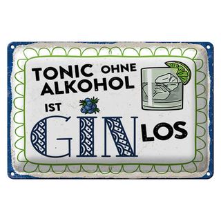 Blechschild 30x20cm Tonic ohne ist Gin los