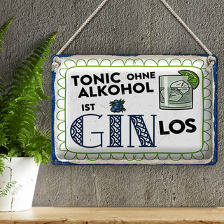Blechschild 30x20cm Tonic ohne ist Gin los