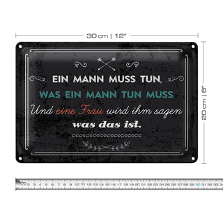 Blechschild Spruch 30x20cm Ein Mann muss tun, was ein Mann tun muss