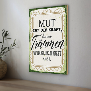 Holzschild Spruch 20x30cm Mut ist die Kraft
