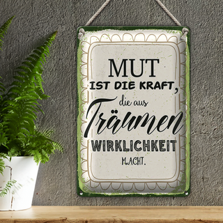 Blechschild Spruch 20x30cm Mut ist die Kraft