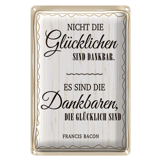 Blechschild Zitat 20x30cm Es sind die Dankbaren, die glücklich sind