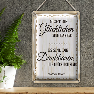 Blechschild Zitat 20x30cm Es sind die Dankbaren, die glücklich sind