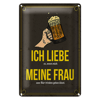 Blechschild Spruch 20x30cm wenn mich meine Frau zum Bier trinken