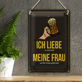 Blechschild Spruch 20x30cm wenn mich meine Frau zum Bier trinken