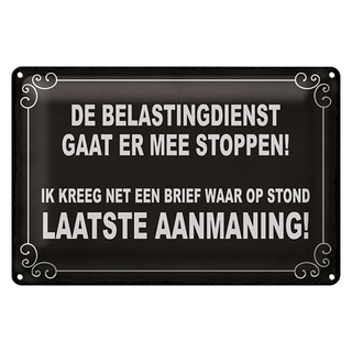 Blechschild Spruch 30x20cm De Belastingdienst gaat er mee stoppen