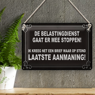 Blechschild Spruch 30x20cm De Belastingdienst gaat er mee stoppen