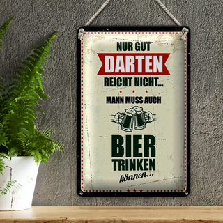 Blechschild Spruch 20x30cm Nur gut Darten reicht nicht muss Bier trinken